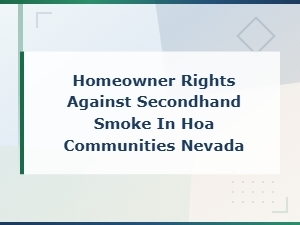 Nevada Homeowner Rights: Hoa Secondhand Smoke Complaints