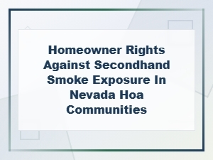 Nevada Hoa Homeowner Rights on Secondhand Smoke